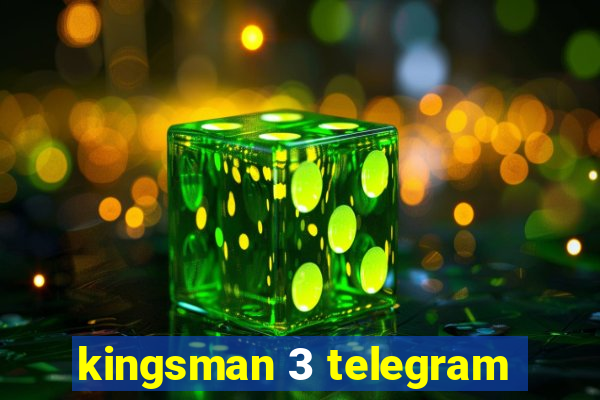 kingsman 3 telegram